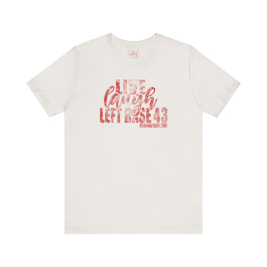 Live. Laugh. Left Base 43. Tee