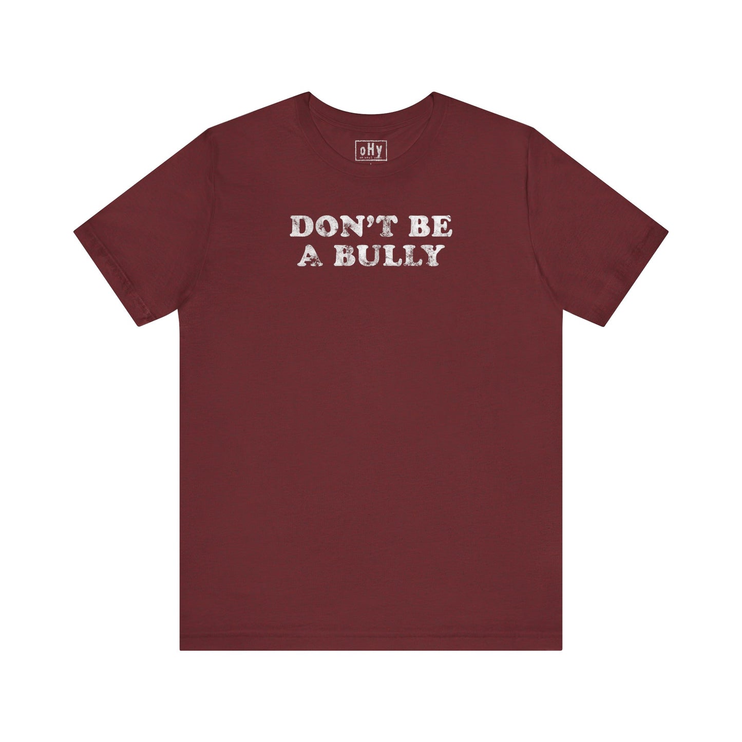 Don't Be A Bully Tee
