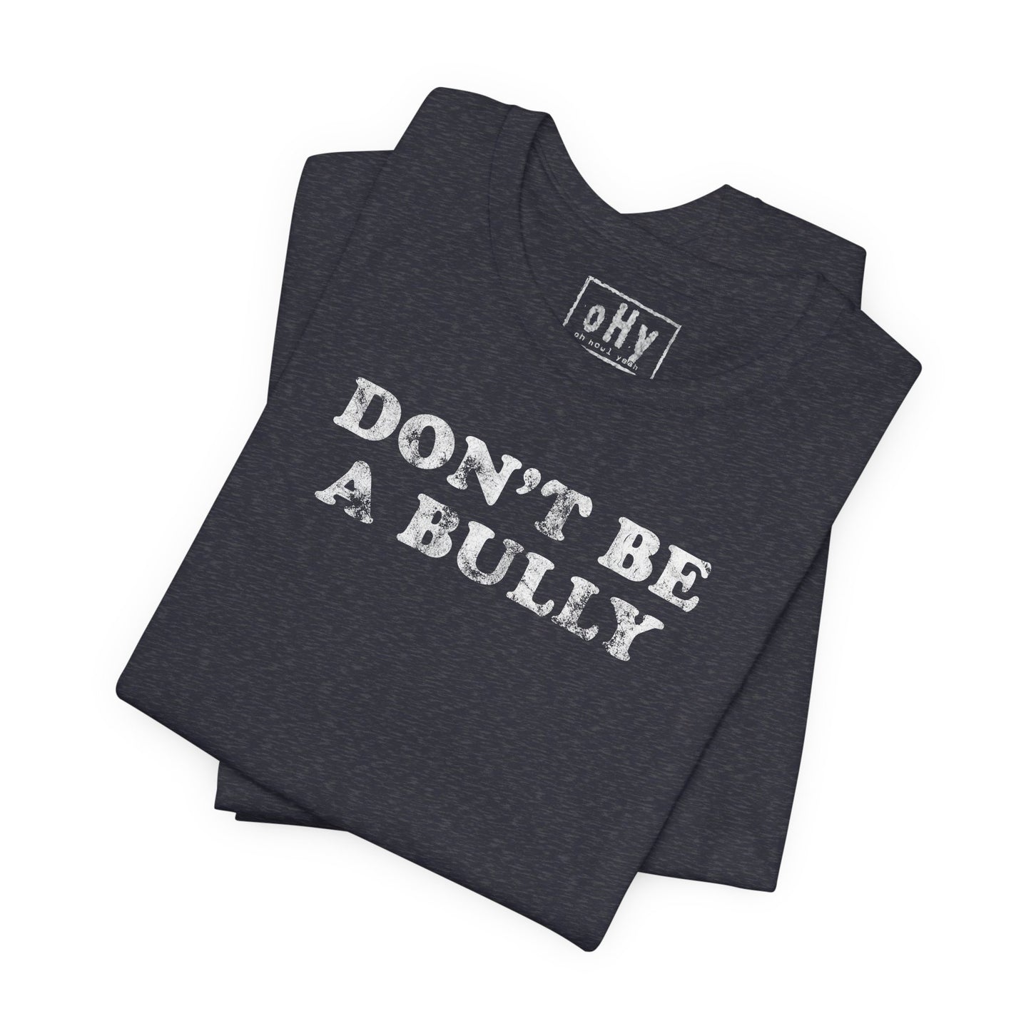 Don't Be A Bully Tee