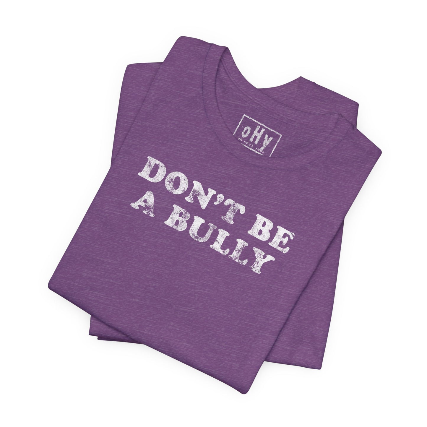 Don't Be A Bully Tee
