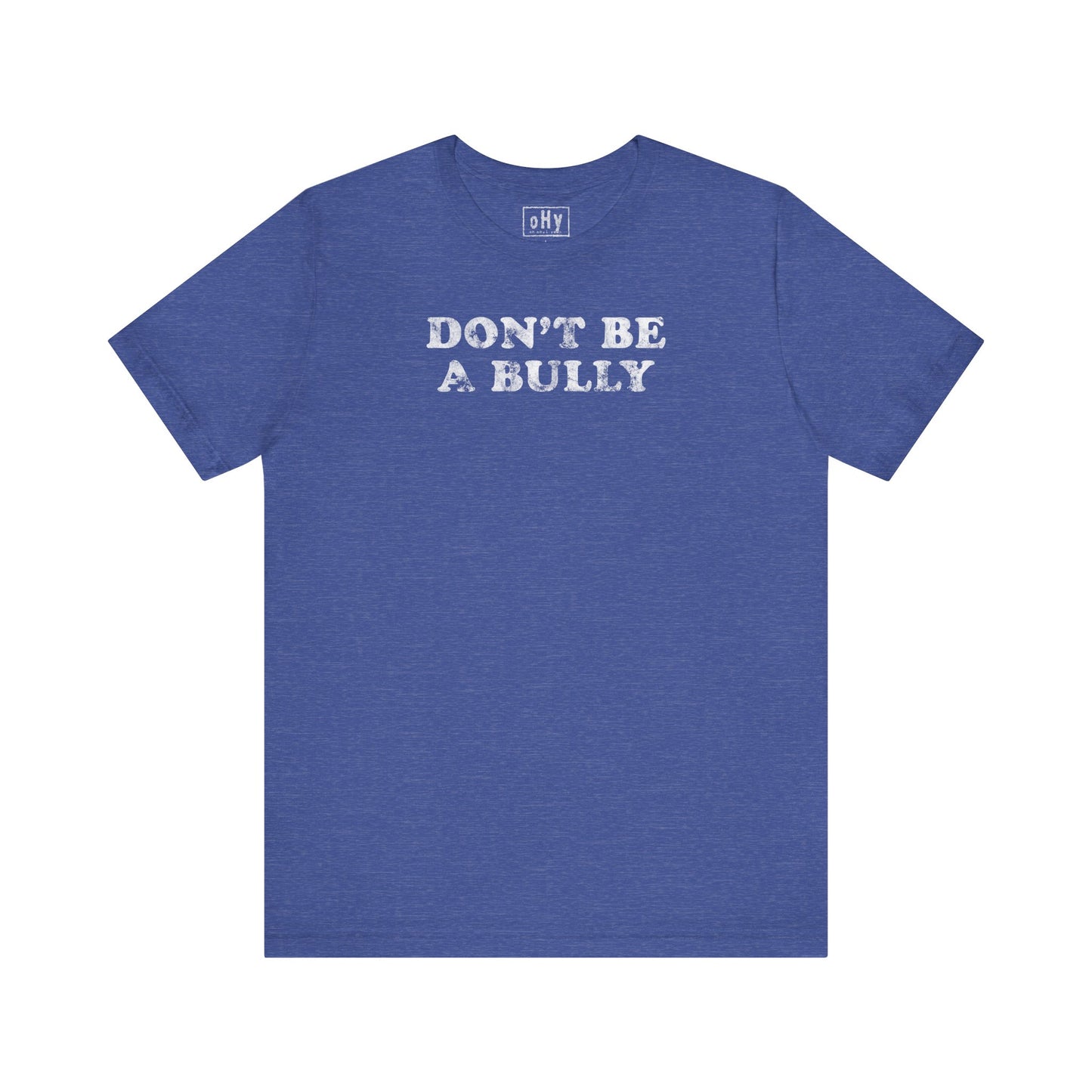 Don't Be A Bully Tee