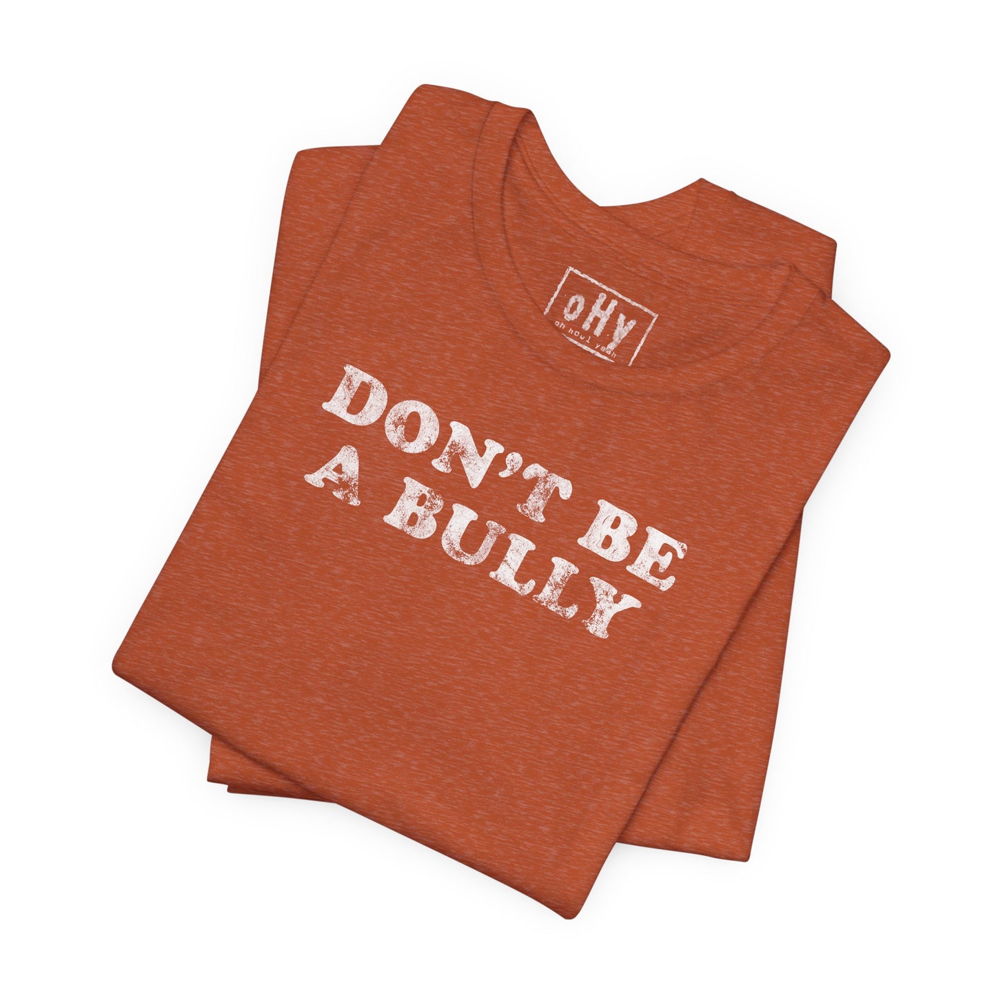 Don't Be A Bully Tee