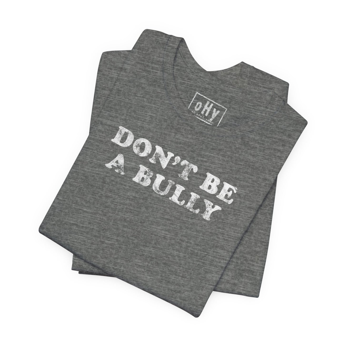 Don't Be A Bully Tee