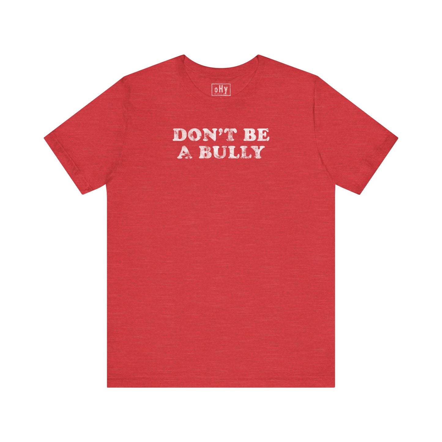 Don't Be A Bully Tee