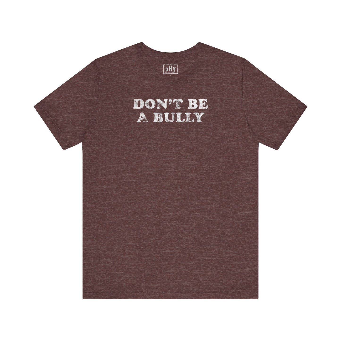 Don't Be A Bully Tee