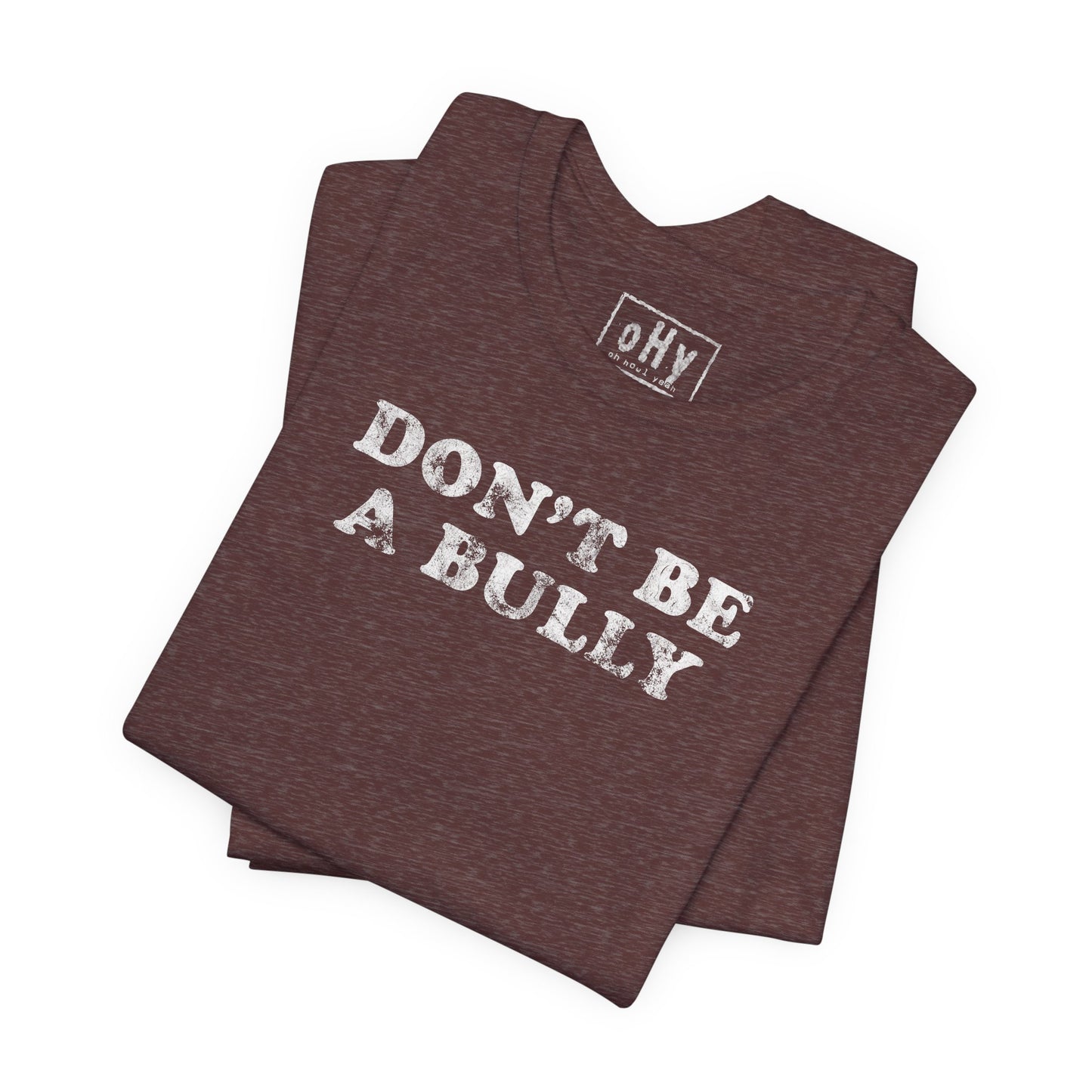 Don't Be A Bully Tee