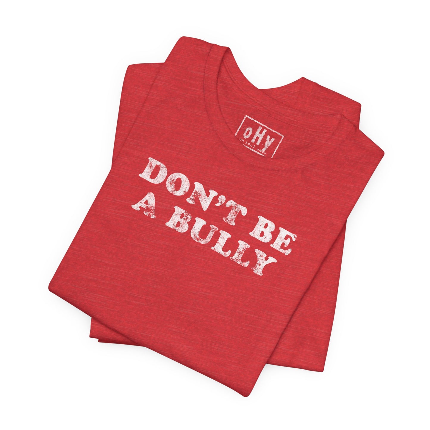 Don't Be A Bully Tee