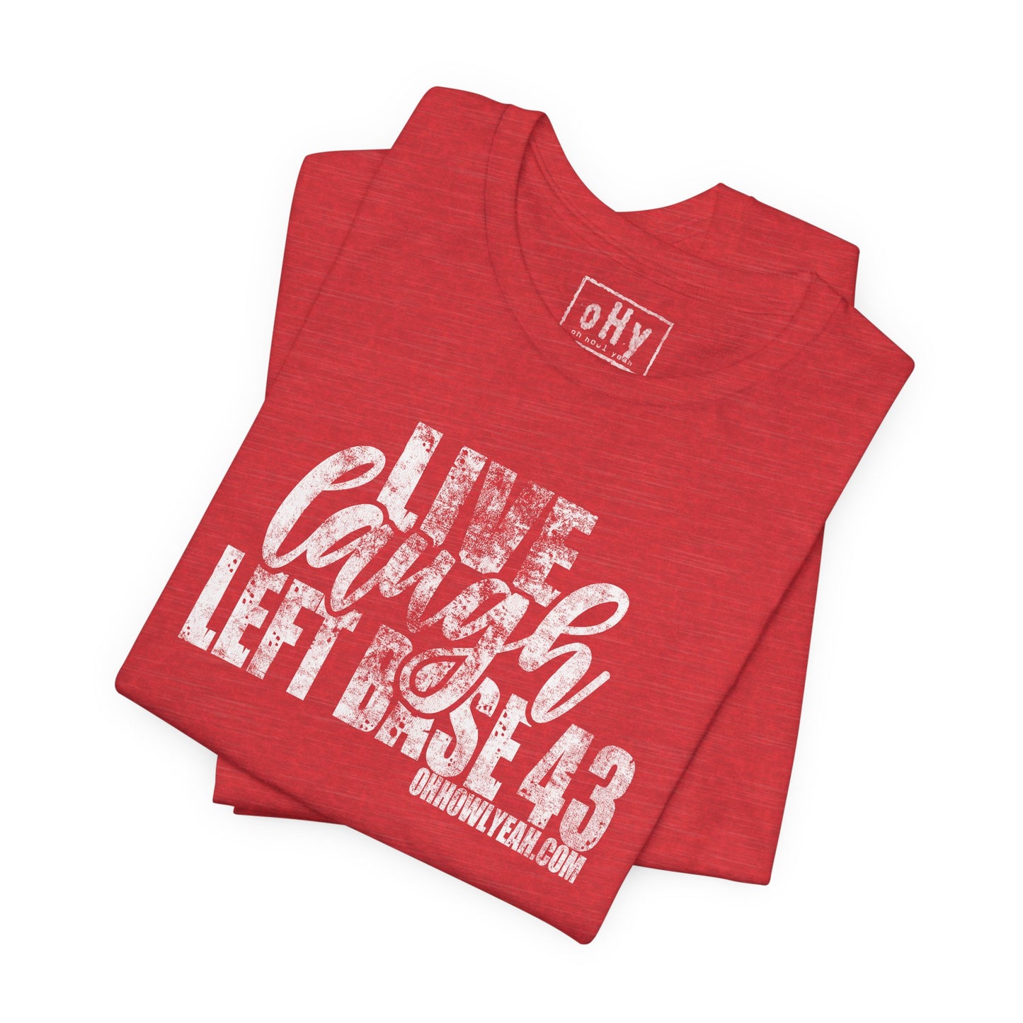 Live. Laugh. Left Base 43. Tee