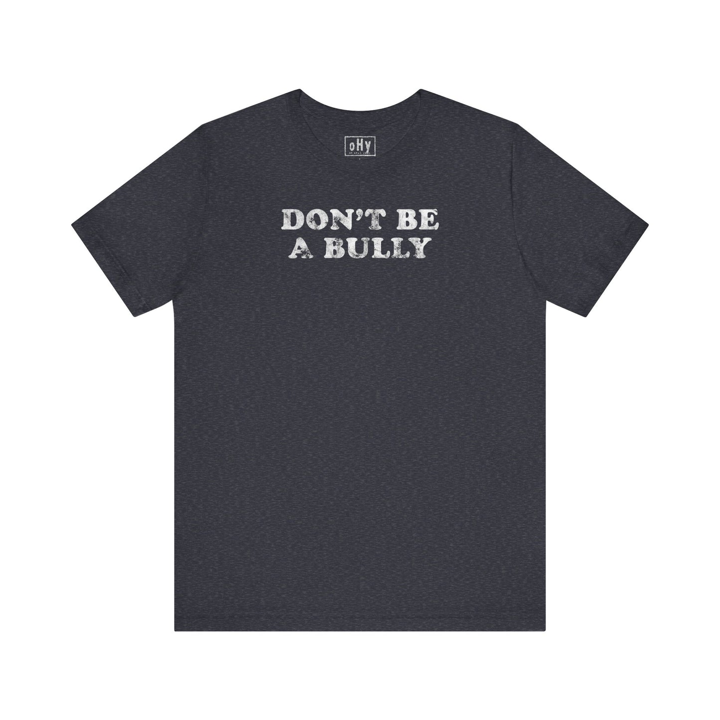 Don't Be A Bully Tee