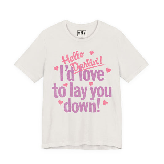 Lay You Down Bella Tee
