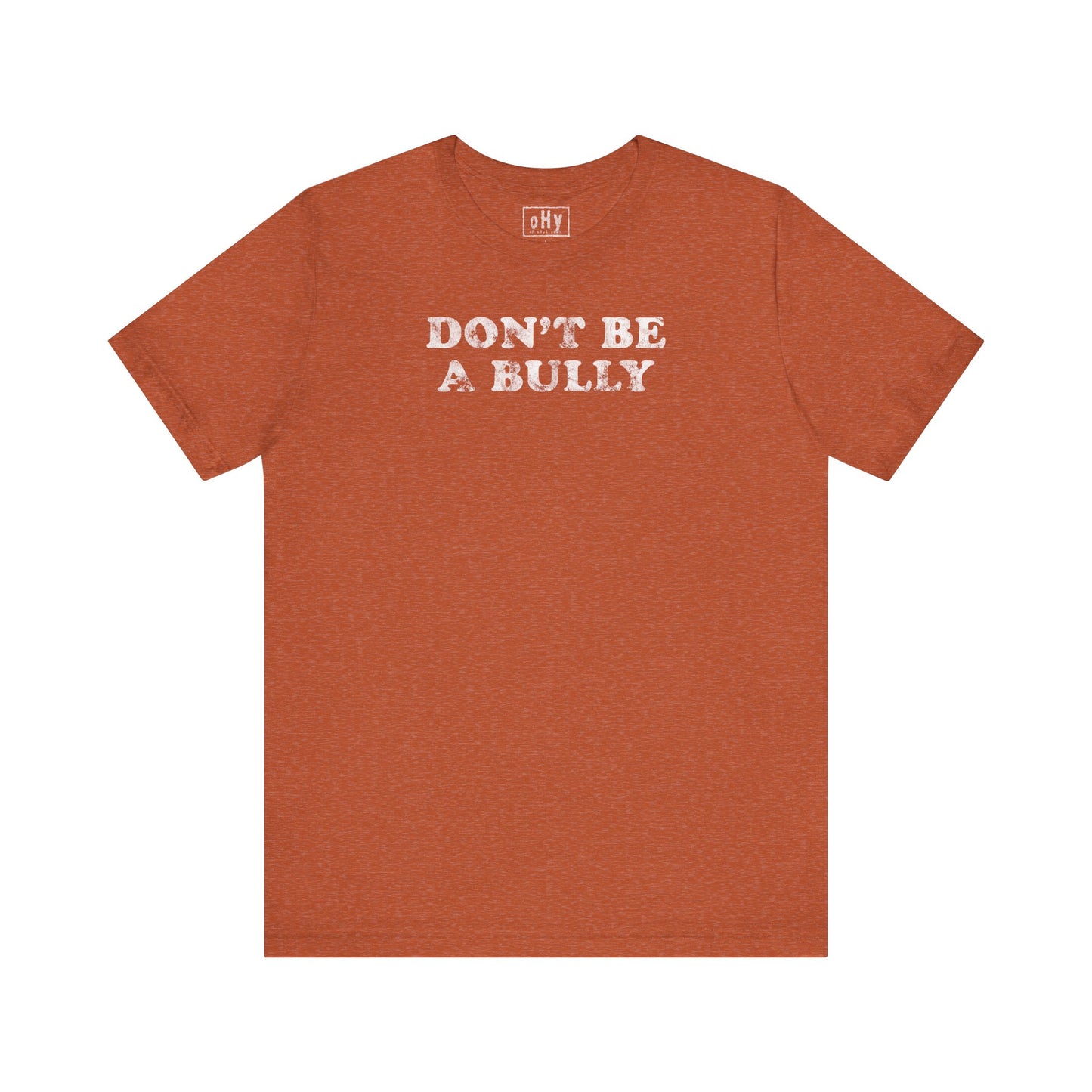 Don't Be A Bully Tee