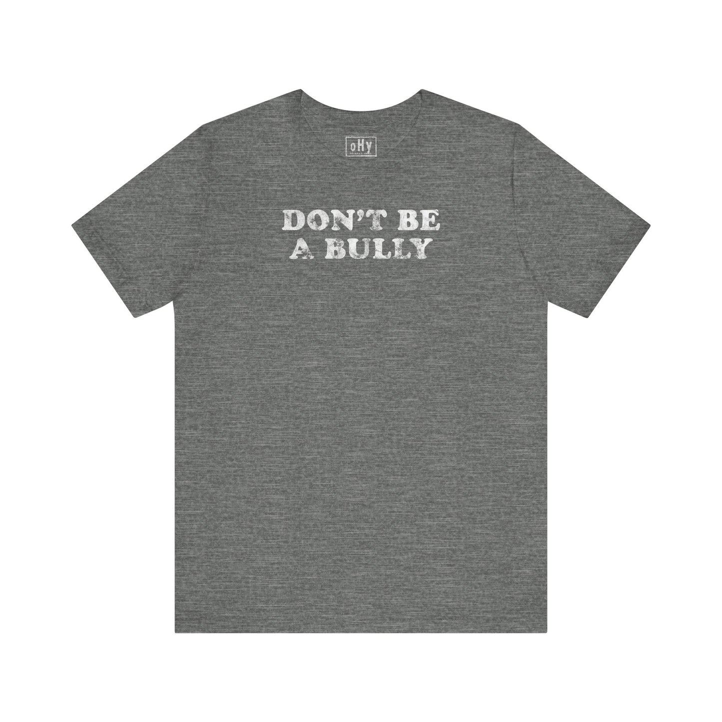 Don't Be A Bully Tee