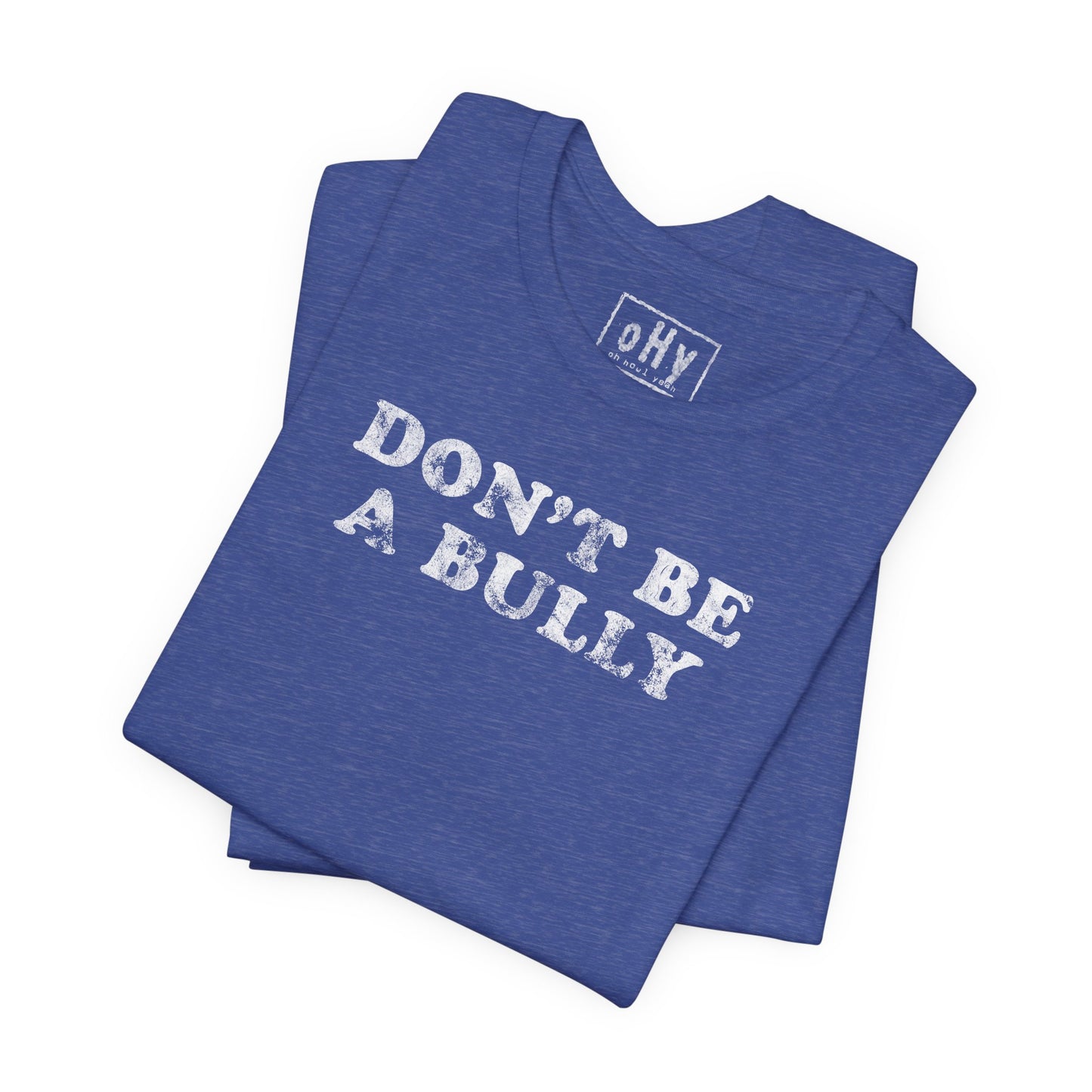 Don't Be A Bully Tee