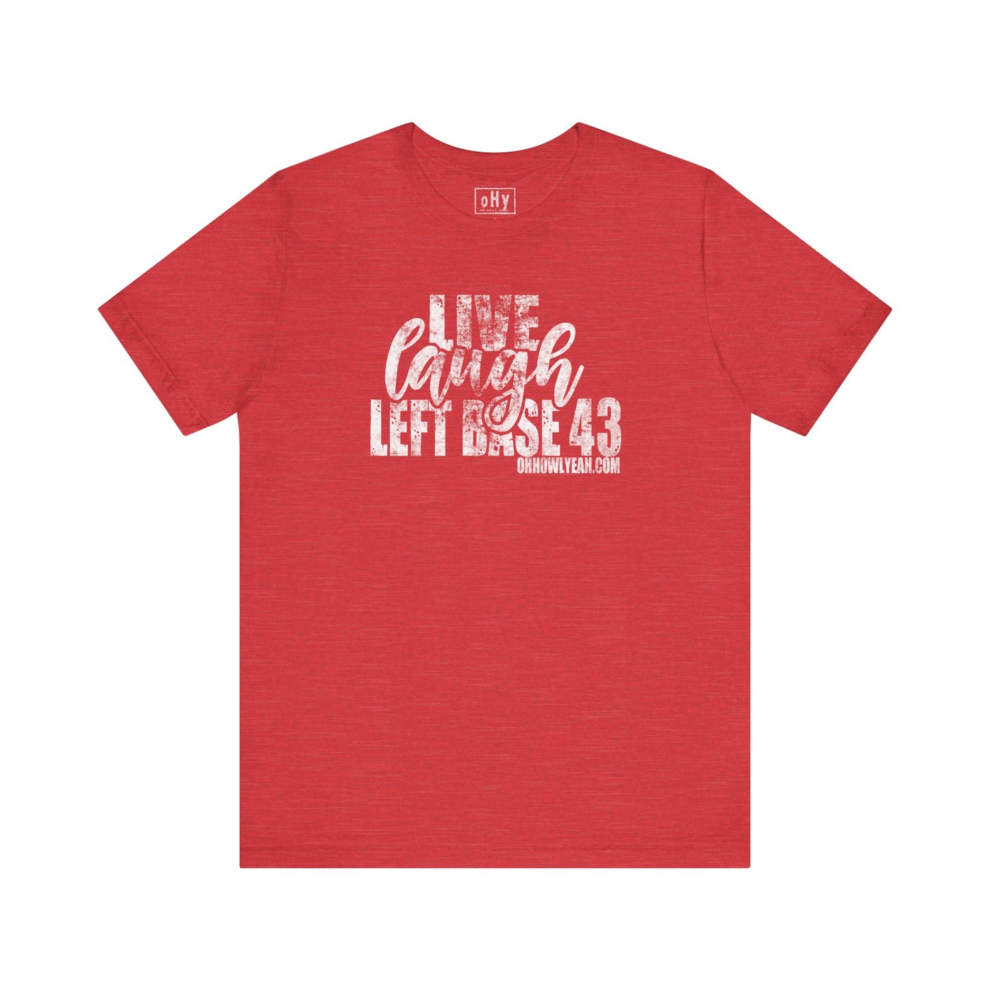 Live. Laugh. Left Base 43. Tee